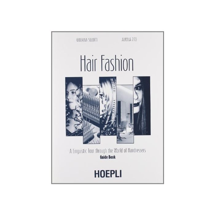 Hair Fashion. A Linguistic Tour Through The World Of Hairdressers. Guide Book