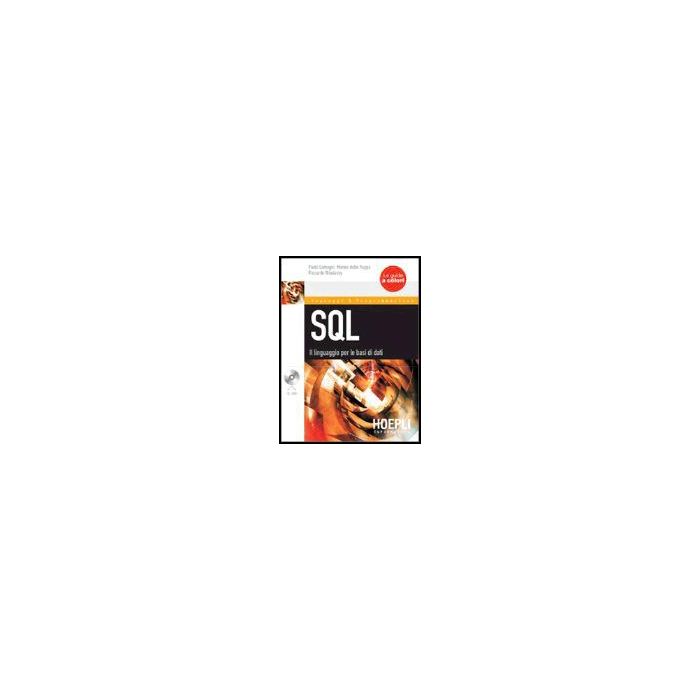Sql. Il Linguaggio Per Le Basi Di Dati. Con Cd-rom Sql. Il Linguaggio Per Le Basi Di Dati. Con Cd-rom