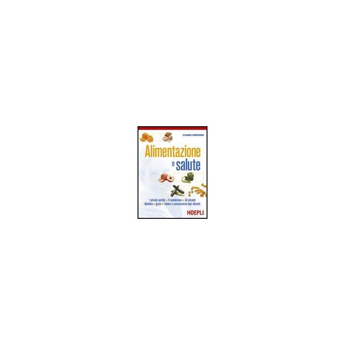 Alimentazione E Salute. I Principi Nutritivi­il Metabolismo­gli Alimenti­dieteti Alimenti­dietetica­igiene. Con Espansione Online. Per Gli Ist. Professionali Alberghieri
