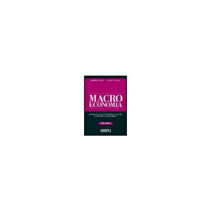 Macroeconomia. Crescita, Fluttuazioni Cicliche E Politica Economica