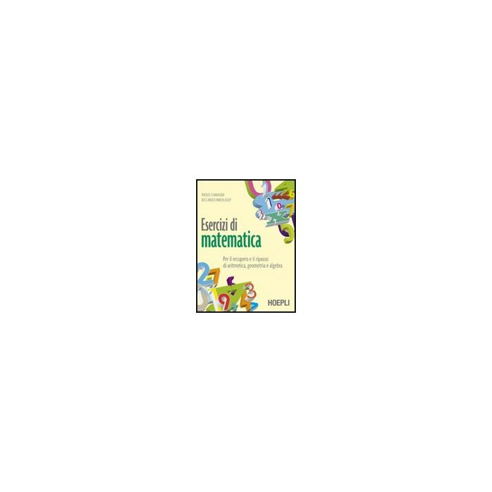 Esercizi Di Matematica. Per Il Recupero E Il Ripasso Di Aritmetica, Geometria E Algebra. Con Espansione Online. Per Gli Ist. Professionali Esercizi Di Matematica. Per Il Recupero E Il Ripasso Di Aritmetica, Geometria E Algebra. Con Espansione Online. Per Gli Ist. Professionali