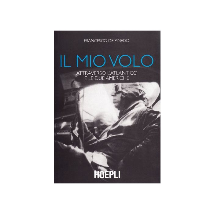Il Mio Volo Attraverso L'atlantico E Le Due Americhe Il Mio Volo Attraverso L'atlantico E Le Due Americhe