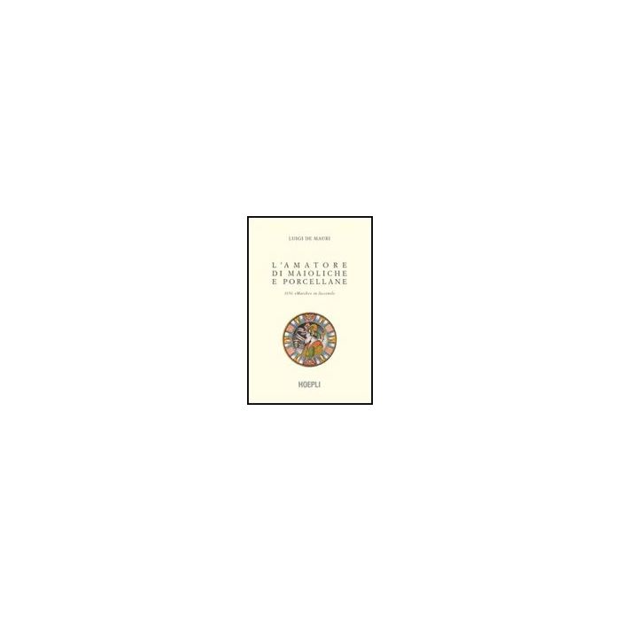 L' Amatore Di Maioliche E Porcellane 