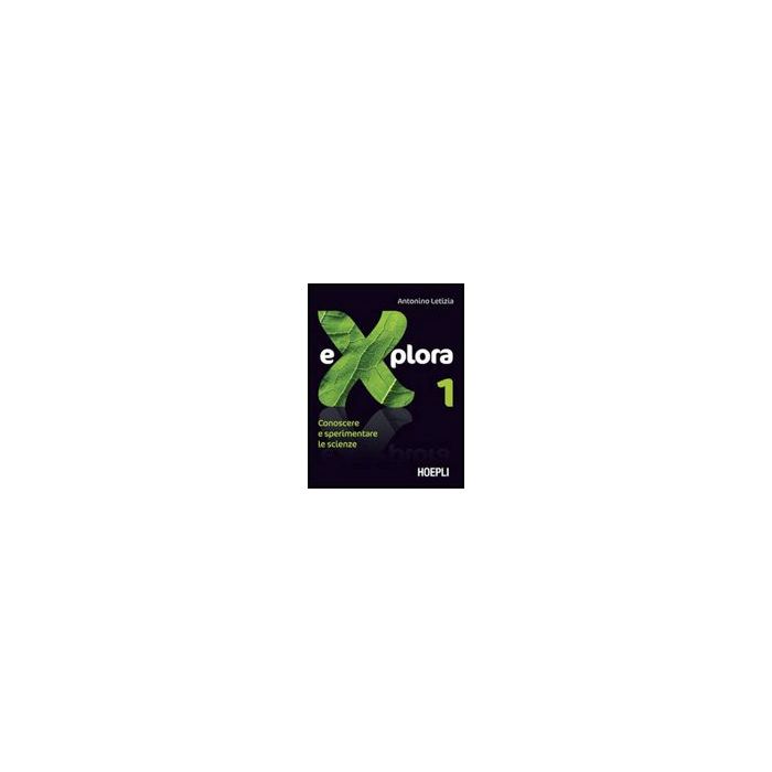 Explora. Conoscere E Sperimentare Le Scienze. Volume Unico. Per La Scuola Media Explora. Conoscere E Sperimentare Le Scienze. Volume Unico. Per La Scuola Media