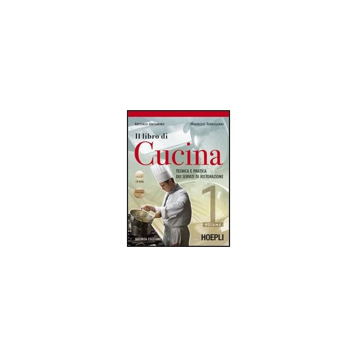 Il Libro Di Cucina. Tecnica E Pratica Dei Servizi Di Ristorazione. Per Gli Ist. Professionali Alberghieri. Con Cd-rom  Il Libro Di Cucina. Tecnica E Pratica Dei Servizi Di Ristorazione. Per Gli Ist. Professionali Alberghieri. Con Cd-rom