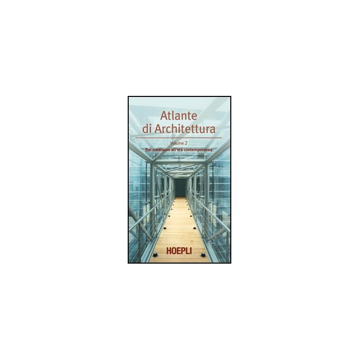 Atlante Di Architettura. Vol. 2: Dal Medioevo All'eta' Contemporanea.