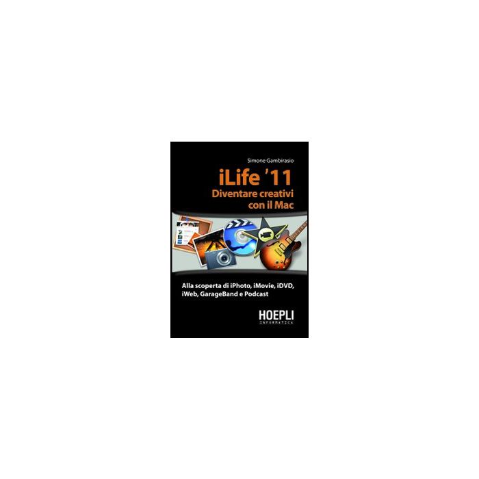 Ilife '11. Diventare Creativi Con Il Mac Ilife '11. Diventare Creativi Con Il Mac
