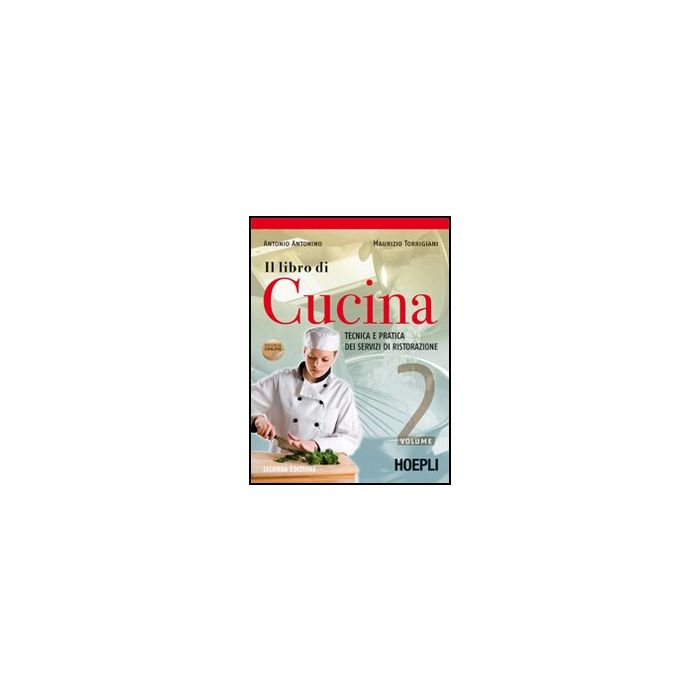 Il Libro Di Cucina. Tecnica E Pratica Dei Servizi Di Ristorazione. Con Espansione Online. Per Gli Ist. Professionali Alberghieri Il Libro Di Cucina. Tecnica E Pratica Dei Servizi Di Ristorazione. Con Espansione Online. Per Gli Ist. Professionali Alberghieri