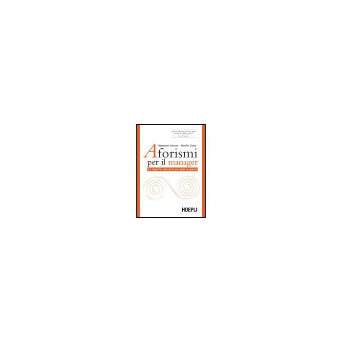 Aforismi Per Il Manager. Le Migliori Citazioni Per Ogni Occasione Aforismi Per Il Manager. Le Migliori Citazioni Per Ogni Occasione