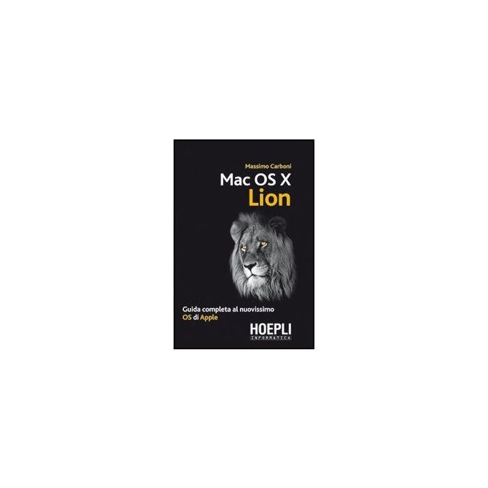 Mac Os X Lion. Guida Completa Al Nuovissimo Os Di Apple Mac Os X Lion. Guida Completa Al Nuovissimo Os Di Apple