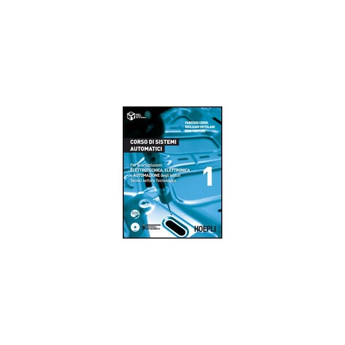 Corso Di Sistemi Automatici. Per Le Articolazioni Elettrotecnica, Elettronica E  Automazione Degli Istituti Tecnici Settore Tecnologico