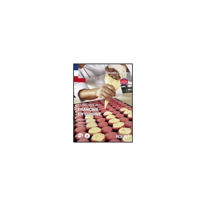 Le Nouveau Francais En Cuisine. Manuel De Langue Pour La Formation Enogastronomique. Con Espansione Online. Per Gli Ist. Professionali Alberghieri Le Nouveau Francais En Cuisine. Manuel De Langue Pour La Formation Enogastronomique. Con Espansione Online. Per Gli Ist. Professionali Alberghieri