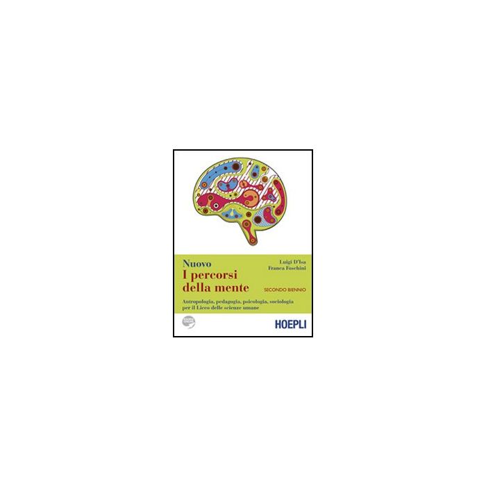 I Percorsi Della Mente. Antropologia, Pedagogia, Psicologia, Sociologia Per Il Lic Liceo Delle Scienze Umane. Per Il Secondo Biennio 