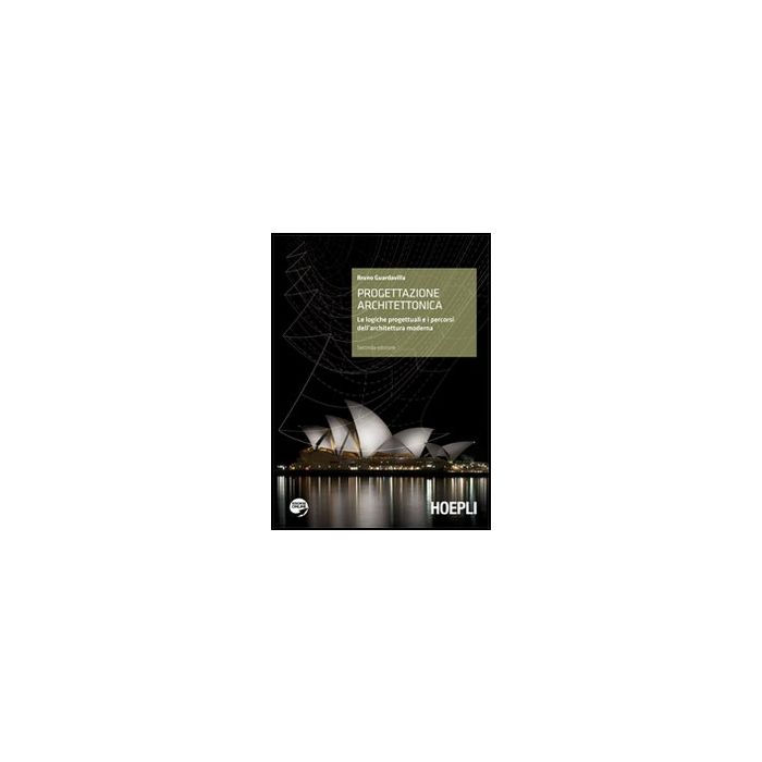 Progettazione Architettonica. Introduzione Alle Logiche Dell'architettura. Con Espansione Online. Per Il Liceo Artistico