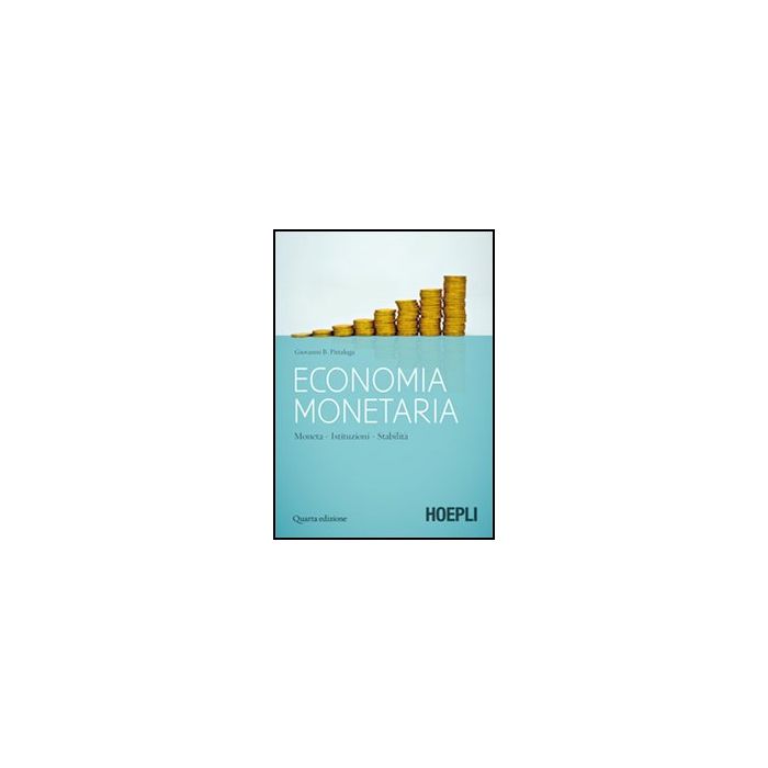 Economia Monetaria. Moneta, Istituzioni, Stabilita'