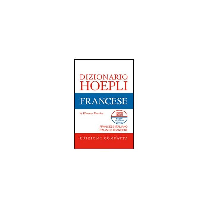 Dizionario Di Francese. Francese-italiano, Italiano-francese. Ediz. Compatta 2ed Dizionario Di Francese. Francese-italiano, Italiano-francese. Ediz. Compatta 2ed