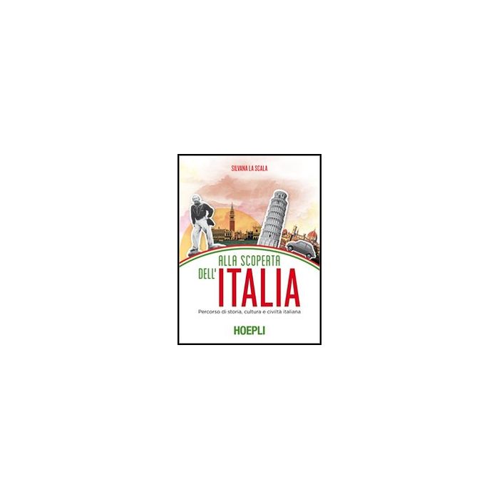 Alla Scoperta Dell'italia. Percorso Di Storia, Cultura E Civilta' Italiana Alla Scoperta Dell'italia. Percorso Di Storia, Cultura E Civilta' Italiana