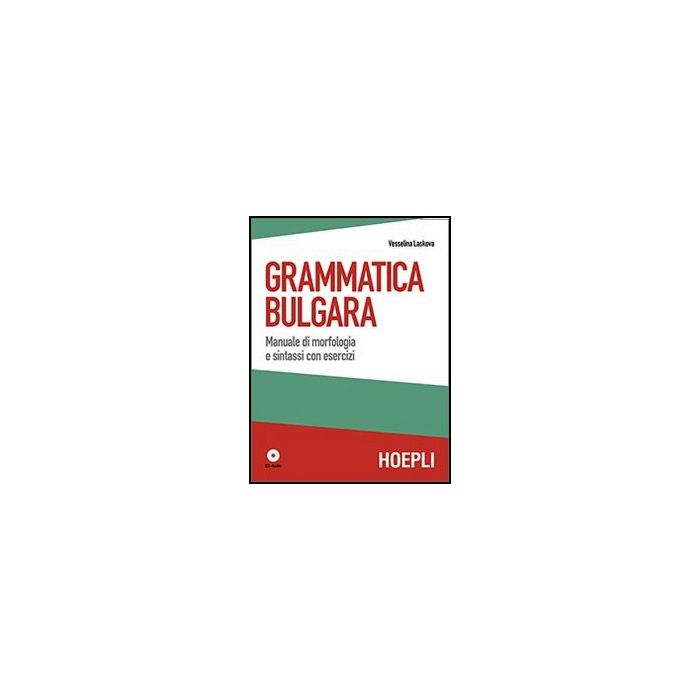 Grammatica Bulgara. Manuale Di Morfologia E Sintassi Con Esercizi. Con Cd Audio
