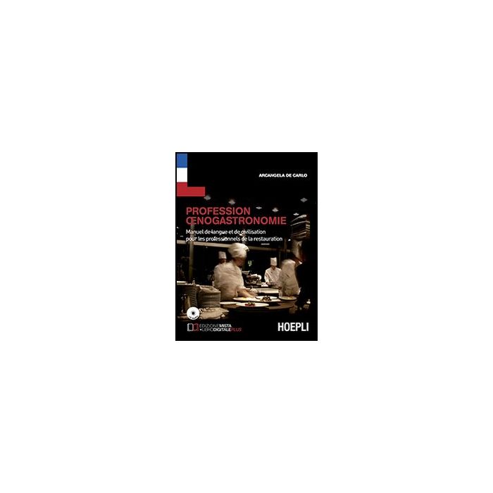 Ofession Oenogastronomie. Manuel De Langue Et De Civilisation Pour Le Professionnels De La Restauration. Con Cd Audio. Per Le Scuole Superiori Ofession Oenogastronomie. Manuel De Langue Et De Civilisation Pour Le Professionnels De La Restauration. Con Cd Audio. Per Le Scuole Superiori