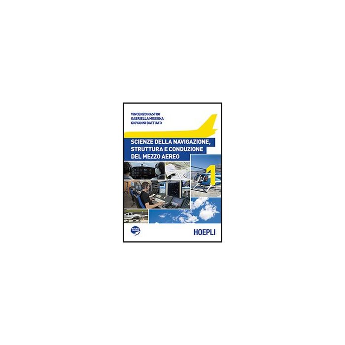 Scienze Della Navigazione, Struttura E Conduzione Del Mezzo Aereo. Per Le Scuole Superiori Scienze Della Navigazione, Struttura E Conduzione Del Mezzo Aereo. Per Le Scuole Superiori