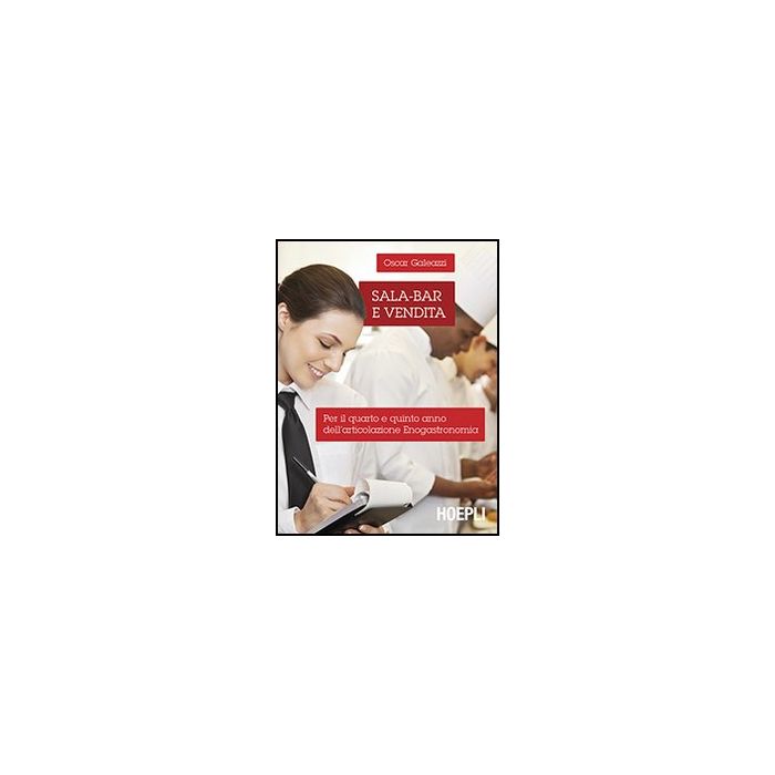 Sala-bar E Vendita. Per Il 4º E 5º Anno Dell'articolazione Enogastronomia. Per Scuole Superiori