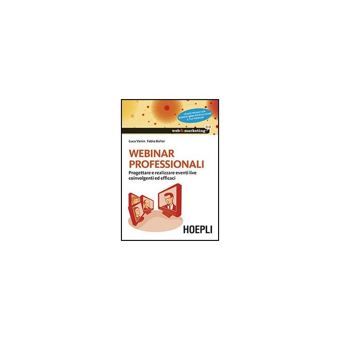 Webinar Professionali. Progettare E Realizzare Eventi Live Coinvolgenti Ed Efficaci Webinar Professionali. Progettare E Realizzare Eventi Live Coinvolgenti Ed Efficaci