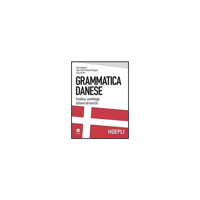 Grammatica Danese. Fonetica, Morfologia, Sintassi Ed Esercizi. Con Cd-rom