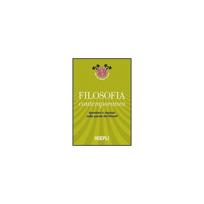 Filosofia Contemporanea. Questioni E Risposte Nelle Parole Dei Filosofi