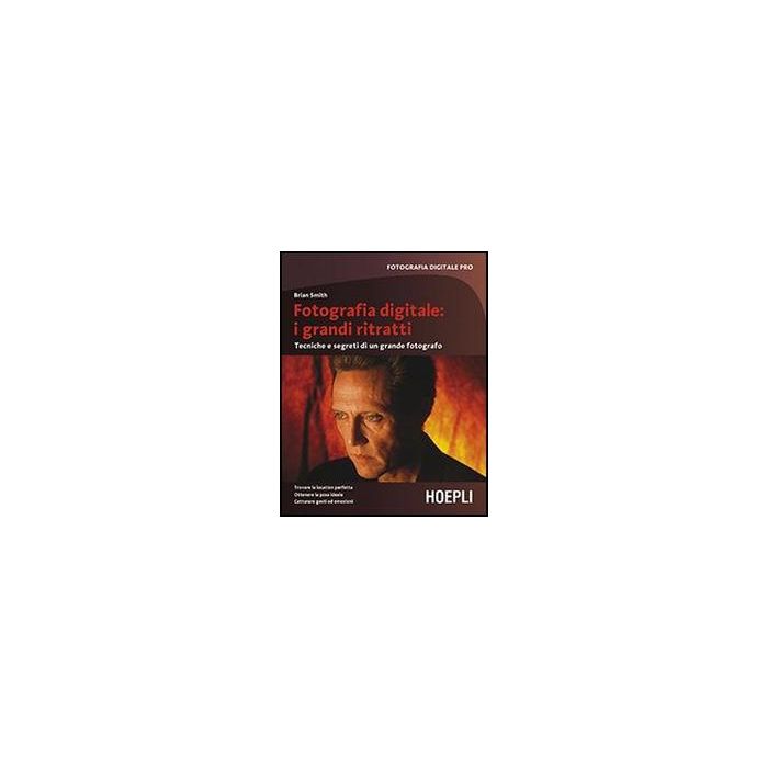 Fotografia Digitale: I Grandi Ritratti. Tecniche E Segreti Di Un Grande  Fotografo Fotografia Digitale: I Grandi Ritratti. Tecniche E Segreti Di Un Grande  Fotografo
