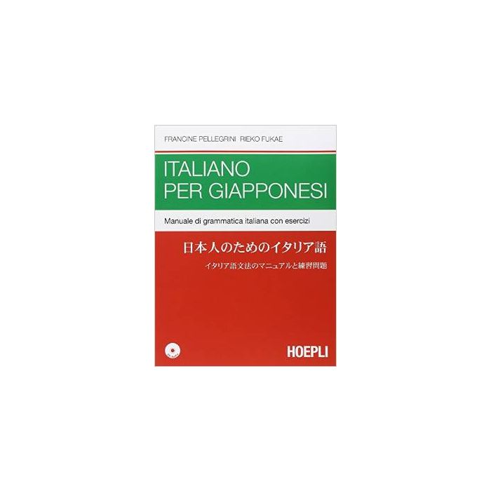 Italiano per giapponesi. Manuale di grammatica italiana con esercizi. Con CD Audio  Pellegrini  Francine; Fukae Rieko  Hoepli  9788820360047