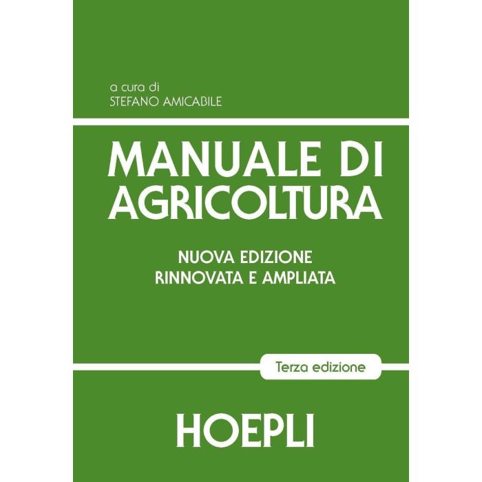 Manuale di agricoltura. Per gli Ist. Tecnici agrari, 3/ed.  Amicabile Stefano  Hoepli  9788820367411