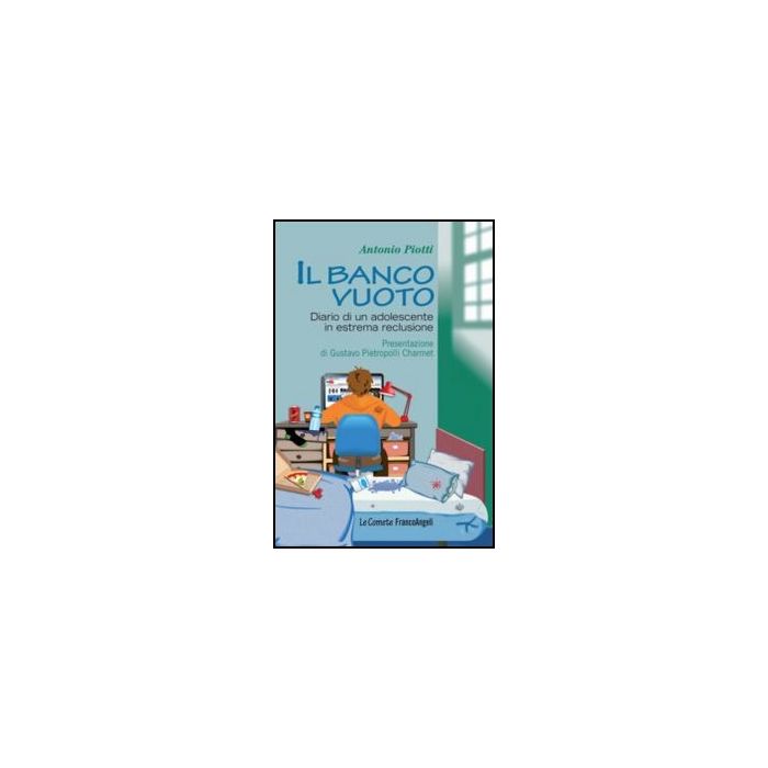 Il Banco Vuoto. Diario Di Un Adolescente In Estrema Reclusione  - Piotti Antonio - Franco Angeli - 9788820405113
