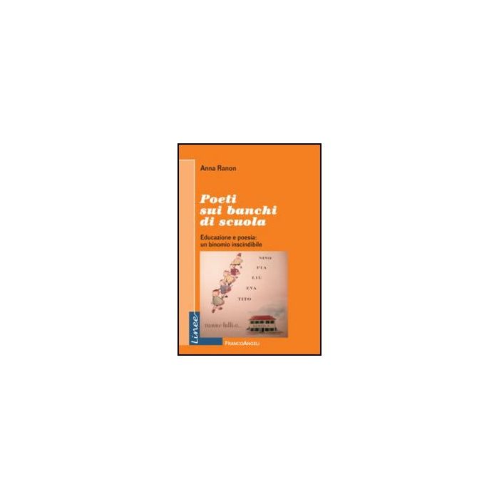Poeti Sui Banchi Di Scuola. Educazione E Poesia: Un Binomio Inscindibile - Ranon Anna - Franco Angeli - 9788820406066