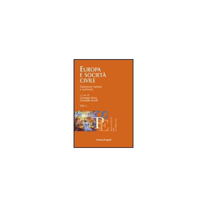 Europa E Societa' Civile. Esperienze Italiane A Confronto. Vol. 1 - Moro G. ; Pacelli D. - Franco Angeli - 9788820408251 - Sociologia Europa E Societa' Civile. Esperienze Italiane A Confronto. Vol. 1 - Moro G. ; Pacelli D. - Franco Angeli - 9788820408251 - Sociologia