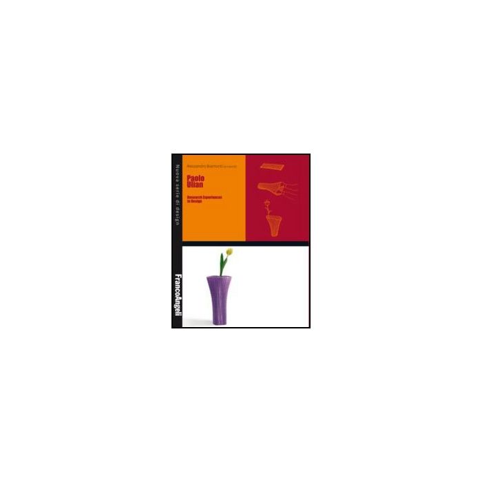 Paolo Ulian. Research Experiences In Design - Biamonti A.  - Franco Angeli - 9788820408510 - Singoli Designer