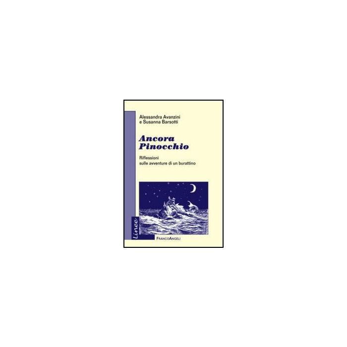 Ancora Pinocchio. Riflessioni Sulle Avventure Di Un Burattino - Avanzini Alessandra; Barsotti Susanna - Franco Angeli - 9788820408640