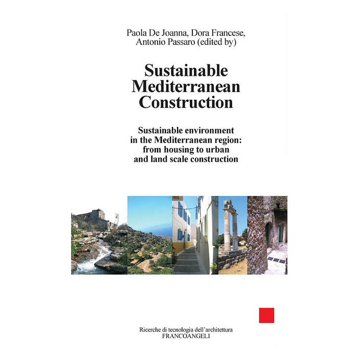 Sustainable Mediterranean Construction. Sustainable Environment In The Mediterra Mediterranean Region: From Housing To Urban And Land Scale Construction - De Joanna Paola; Francese Dora; Passaro Pierluigi - Franco Angeli - 9788820414368 Sustainable Mediterranean Construction. Sustainable Environment In The Mediterra Mediterranean Region: From Housing To Urban And Land Scale Construction - De Joanna Paola; Francese Dora; Passaro Pierluigi - Franco Angeli - 9788820414368