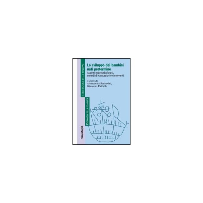 Lo Sviluppo Dei Bambini Nati Pretermine. Aspetti Neuropsicologici, Metodi Di Valuta Valutazione E Interventi - Sansavini A. ; Faldella G. - Franco Angeli - 9788820414641 Lo Sviluppo Dei Bambini Nati Pretermine. Aspetti Neuropsicologici, Metodi Di Valuta Valutazione E Interventi - Sansavini A. ; Faldella G. - Franco Angeli - 9788820414641