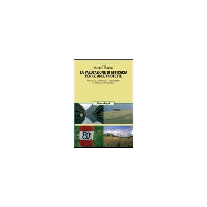 La valutazione di efficacia per le aree protette. Proposta di un modello di analisi (Mevap) e manuale di applicazione - Marino D. - Franco Angeli - 9788820415501 - Gestione Del Territorio E Risorse Naturali La valutazione di efficacia per le aree protette. Proposta di un modello di analisi (Mevap) e manuale di applicazione - Marino D. - Franco Angeli - 9788820415501 - Gestione Del Territorio E Risorse Naturali