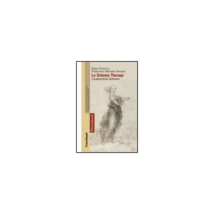 La Schema Therapy. Caratteristiche Distintive - Tenore Katia; Serrani Francesca M. - Franco Angeli - 9788820419202 La Schema Therapy. Caratteristiche Distintive - Tenore Katia; Serrani Francesca M. - Franco Angeli - 9788820419202