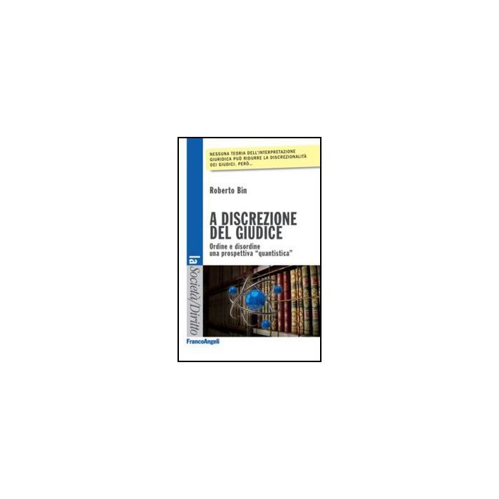 A Discrezione Del Giudice. Ordine E Disordine: Una Prospettiva 'quantistica' - Bin - Franco Angeli - 9788820421526