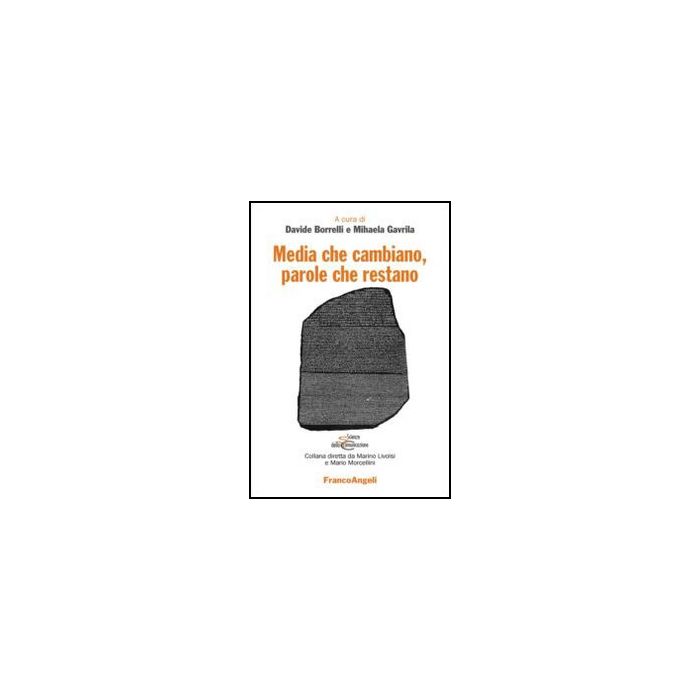 Media Che Cambiano, Parole Che Restano - Borrelli D. ; Gavrila M.  - Franco Angeli - 9788820421786