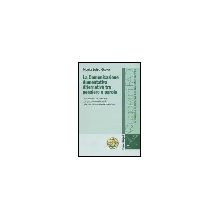 La Comunicazione Aumentativa Alternativa Tra Pensiero E Parola. Le Possibilita' Di  Recupero Comunicativo Nell'ambito Delle Disabilita' Verbali E Cognitive  - Gava M. Luisa - Franco Angeli - 9788820438777