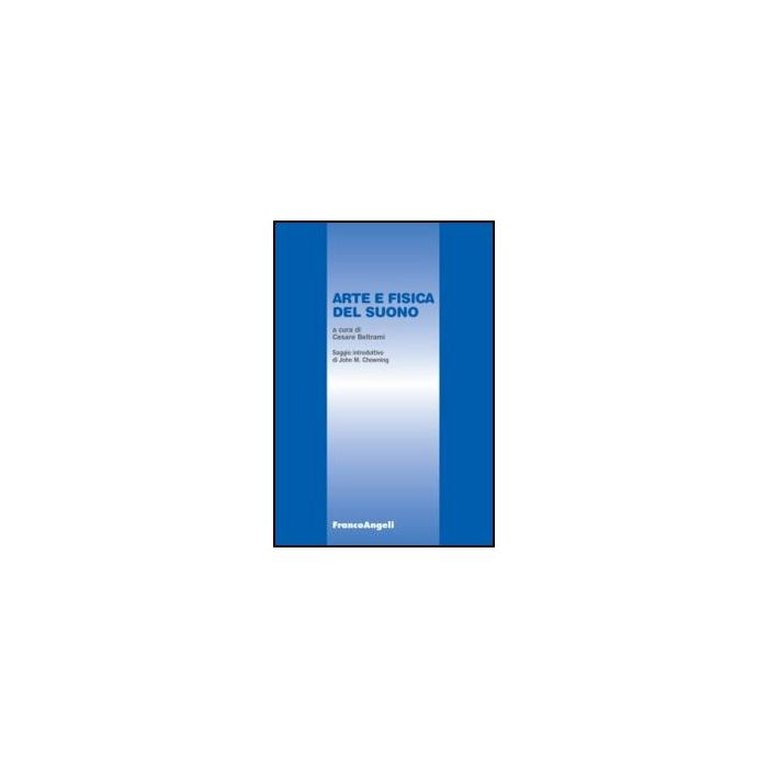 Arte E Fisica Del Suono - Beltrami C.  - Franco Angeli - 9788820439149