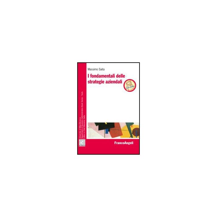 I Fondamentali Delle Strategie Aziendali  - Saita Massimo - Franco Angeli - 9788820439996