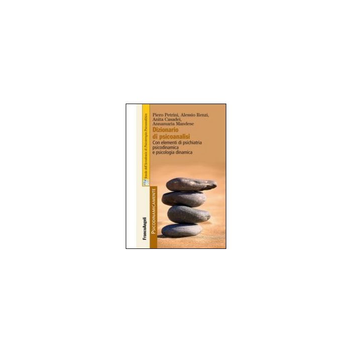 Dizionario Di Psicoanalisi. Con Elementi Di Psichiatria Psicodinamica E Psicolog Psicologia Dinamica -  - Franco Angeli - 9788820449827