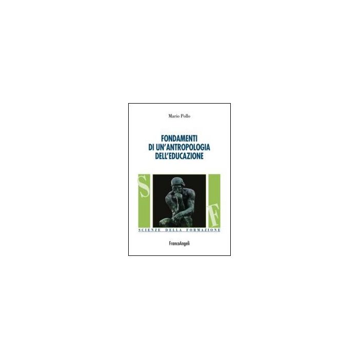 Fondamenti Di Un'antropologia Dell'educazione - Pollo Mario - Franco Angeli - 9788820450663
