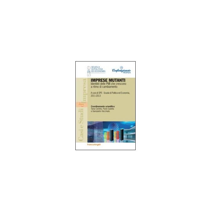 Imprese Mutanti. Identikit Delle Pmi Che Crescono A Ritmo Di Cambiamento - Scuola Di Politica Ed Economia  - Franco Angeli - 9788820450953