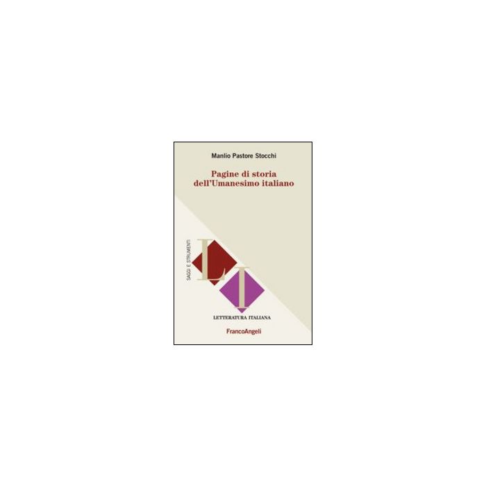 Pagine Di Storia Dell'umanesimo Italiano - Pastore Stocchi Manlio - Franco Angeli - 9788820458546
