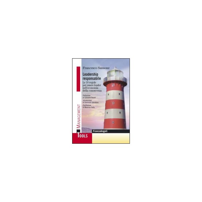 Leadership Responsabile. Le 10 Regole Per Essere Leader Nell'economia Della Cono Conoscenza - Sansone Francesco - Franco Angeli - 9788820469283